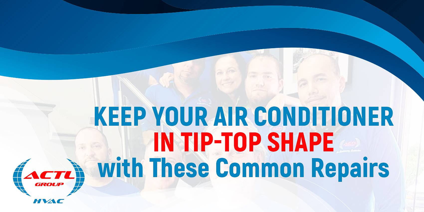 actl group Keep Your Air Conditioner in Tip-Top Shape with These Common Repairs
